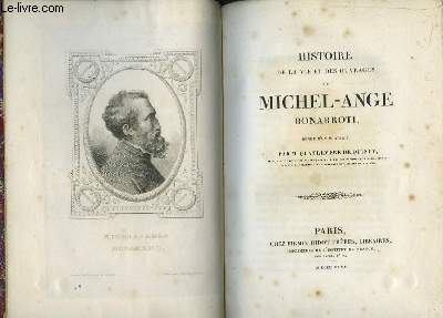 Histoire de la vie et des ouvrages de Michel-Ange Bonarrotti.