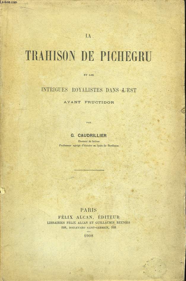 La Trahison de Pichegru et les intrigues royalistes dans l'Est avant Fructidor.