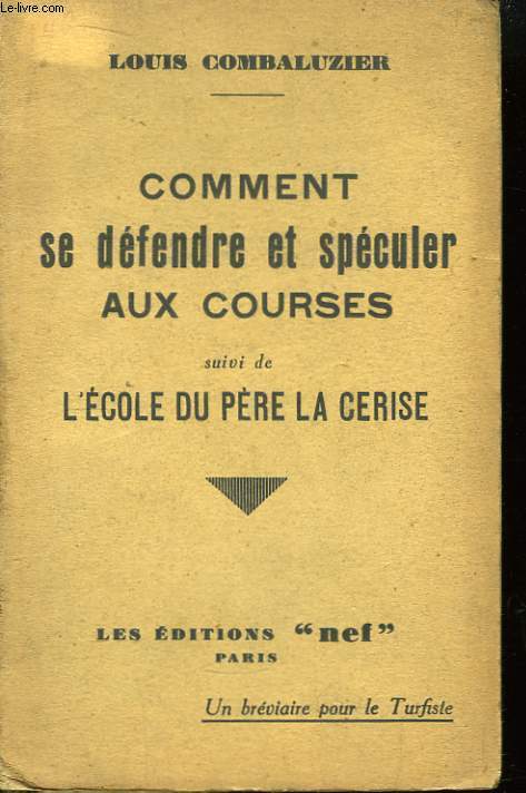 Comment se dfendre et spculer au courses, suivi de L'Ecole du Pre la Cerise