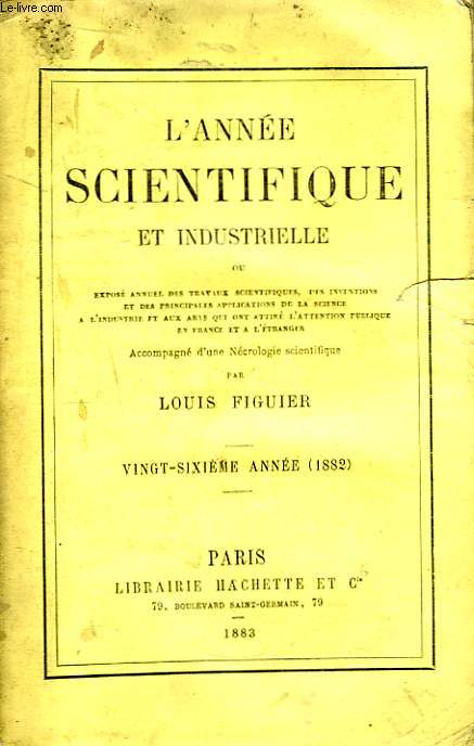 L'Anne Scientifique et Industrielle. 26me anne (1882)