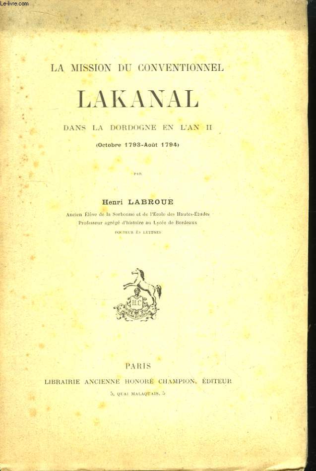 La Mission du Conventionnel Lakanal dans la Dordogne en l'An II (Octobre 1793 - Aot 1794)