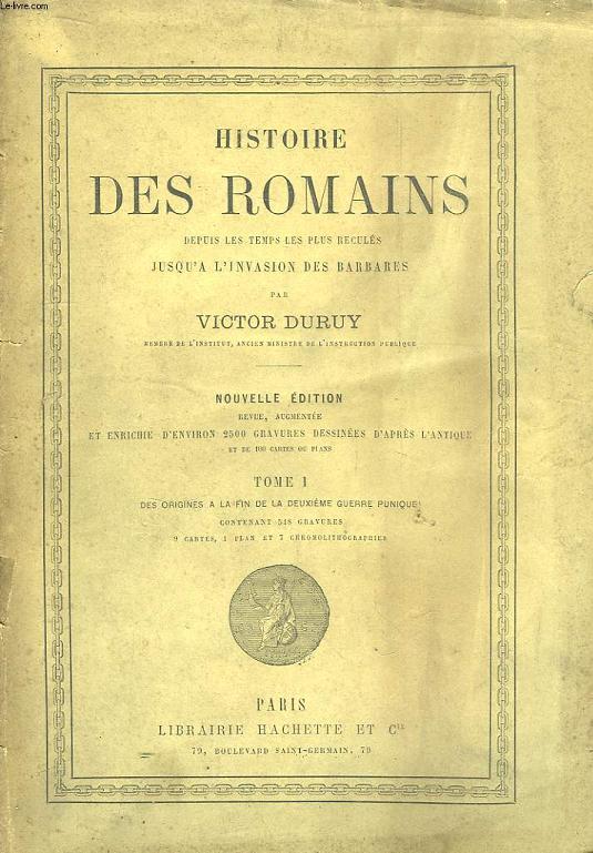 Histoire des Romains. TOME 1 : des origines  la fin de la deuxime Guerre Punique.