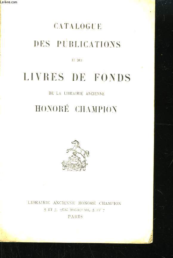 Catalogue des Publications et des Livres de Fonds de la Librairie Honor Champion.