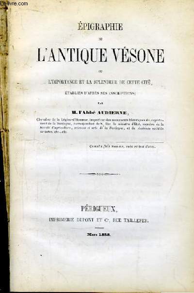 Epigraphie de l'Antiquit Vsone, ou l'Importance et la splendeur de cette cit.