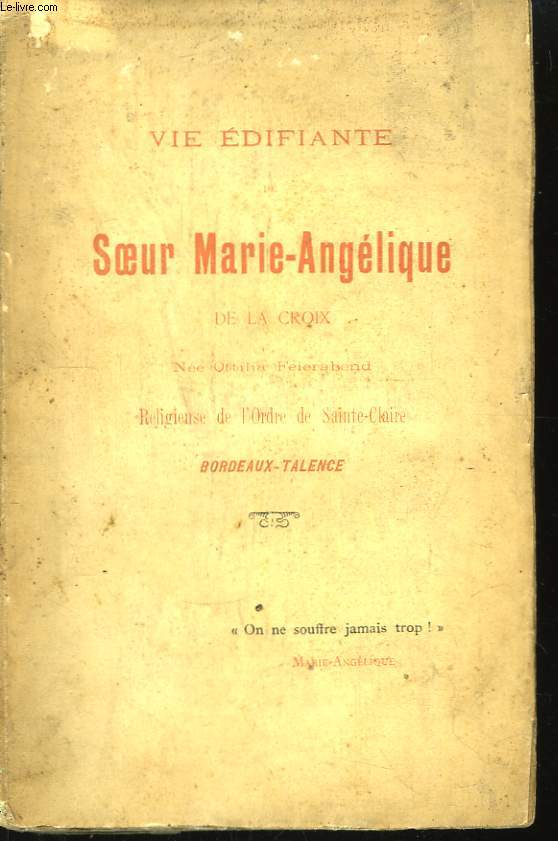 Vie difiante de Soeur Marie-Anglique de la Croix, ne Ottilia Feieraband, Religieuse de l'Ordre de Sainte-Claire.