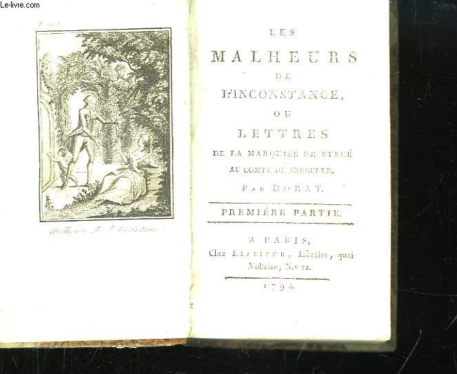Les Malheurs de l'Inconstance, ou Lettres de la Marquise de Syrc au Comte de Mirbelle. 2 parties en un seul volume.