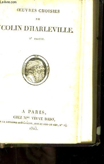 Oeuvres Choisies de Colin d'Harleville. 2me partie.