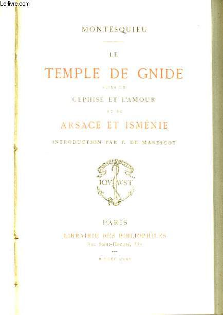 Le Temple de Gnide, suivi de Cphise et l'Amour et de Arsace et Ismnie.