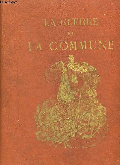 La Guerre et la Commune. 1870 - 1871