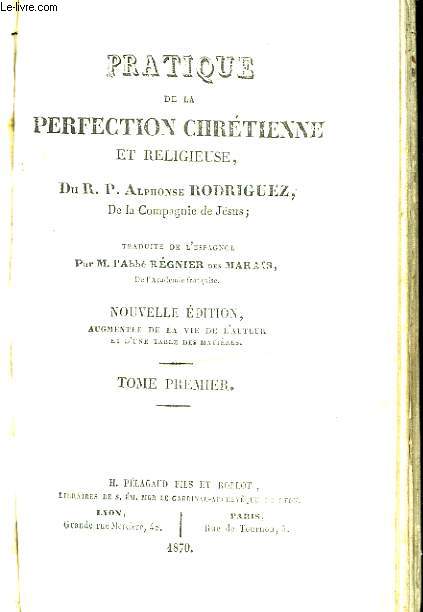 Pratique de la Perfection Chrtienne et Religieuse. TOME 1er