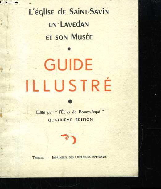 L'Eglise de Saint-Savin en Lavedan et son Muse. Guide Illustr.