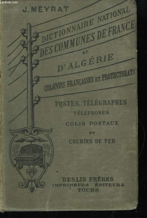 Dictionnaire National des Communes de France et d'Algrie, Colonies Franaises et Pays de Protectoriat.