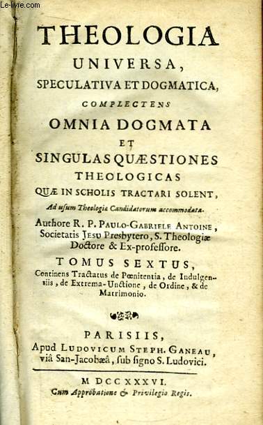Theologie Universa, Speculativa et Dogmatica. Tomus Sextus.