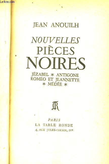 Nouvelles pices noires. Jzabel - Antigone - Romo et Jeannette - Mde.