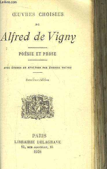 Oeuvres Choisies de Alfred de Vigny. Posie et Prose.