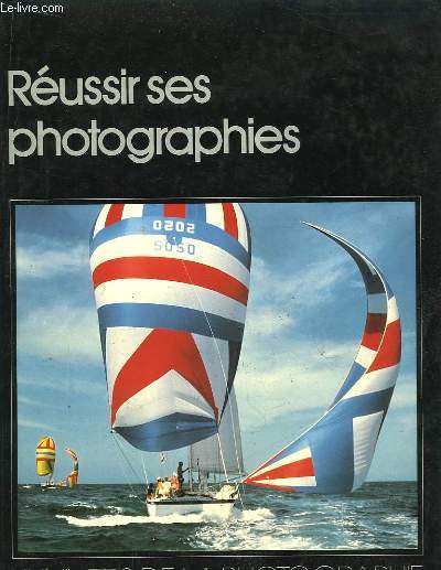 Russir ses phtographies. L'Univers de la Photographie