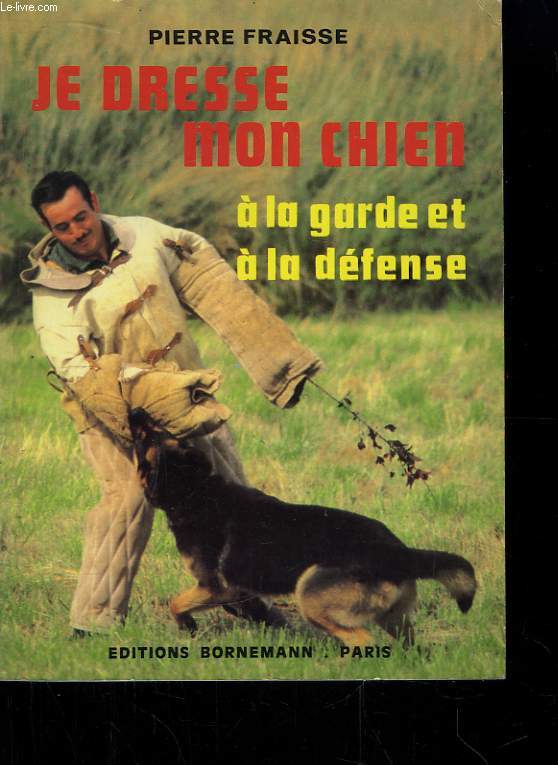 Je dresse mon chien  la garde et  la dfense