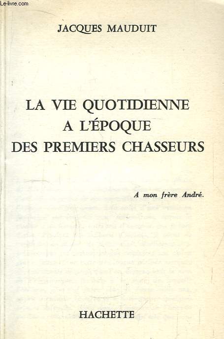 La vie quotidienne  l'poque des premiers chasseurs.