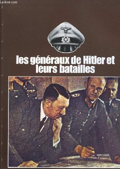 Les Gnraux de Hitler et leurs batailles.