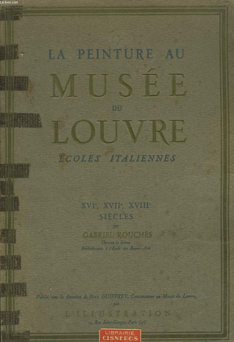 La Peinture au Muse du Louvre. Ecoles Italiennes. XVIe, XVIIe, XVIIIe sicles.