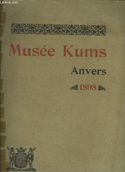 Catalogue du Muse Kums, Anvers 1898.