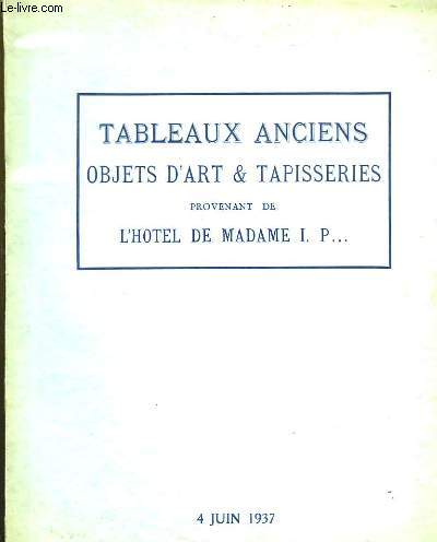Tableaux Anciens, Objets d'Art & Tapisseries provenant de l'Htel de Madame I.P...