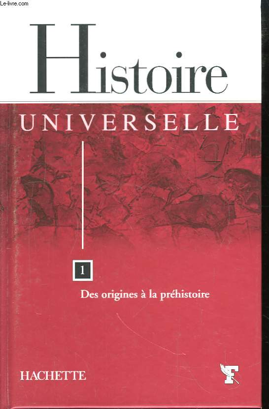 Histoire Universelle. TOME 1 : Des origines  la prhistoire.