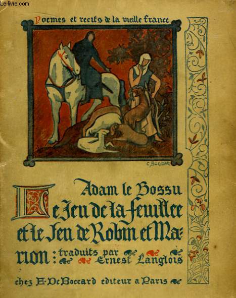Adam le Bossu (Trouvre artsien du XIIIe sicle) - Le Jeu de la Feuille et Le Jeu de Robin et Marion.