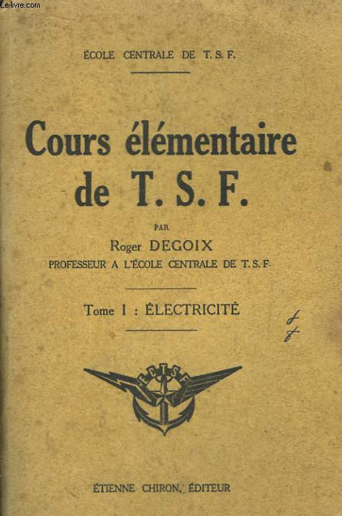 Cours lmentaire de T.S.F. TOME 1 : Electricit.