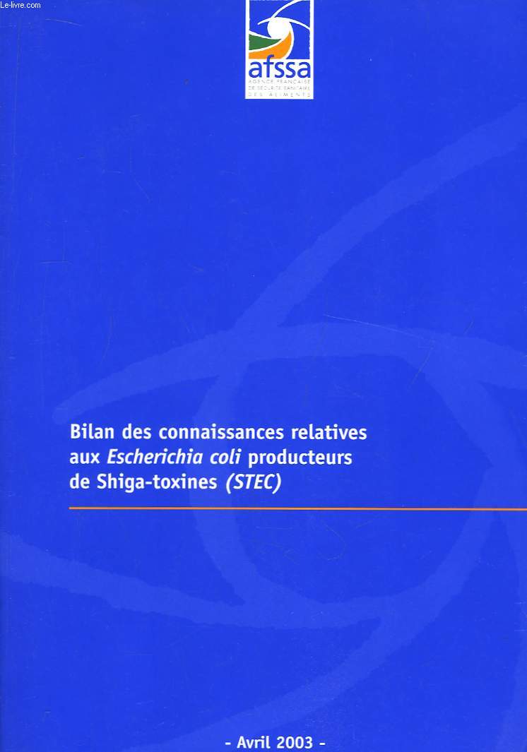 Bilan des connaissances relatives aux Escherichia coli producteurs de Shiga-toxines (STEC). Avril 2003