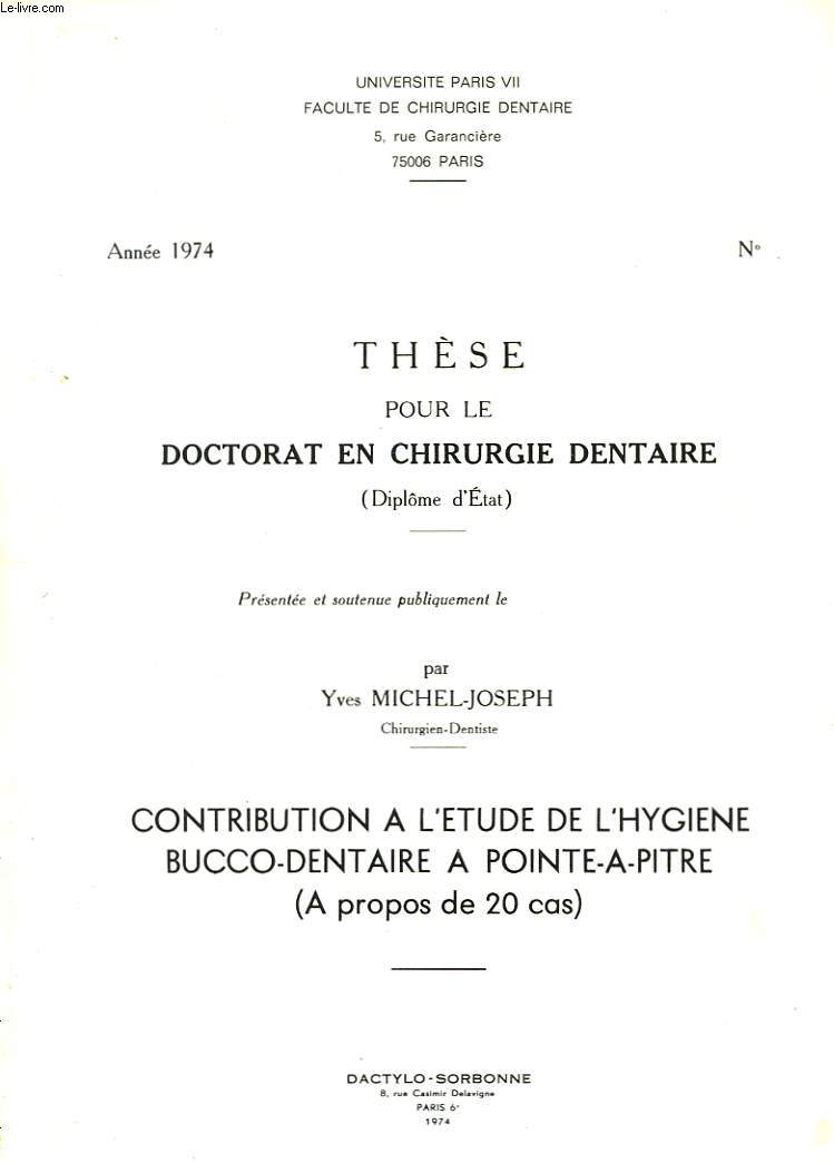 Thse pour le Doctorat en Chirurgie Dentaire (Diplme d'Etat). Contribution  l'Etude de l'hygine bucco-dentaire  Pointe--Pitre (A prospos de 20 cas).