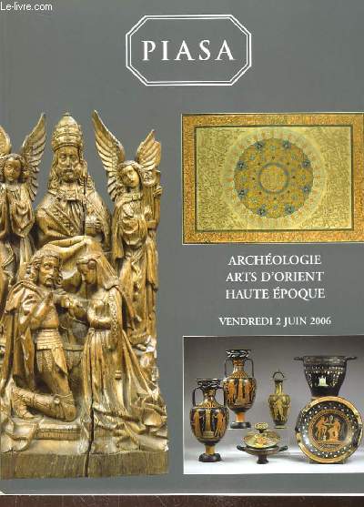 Archologie, Arts d'Orient, Haute Epoque. Catalogue de la vente aux enchres publiques du 2 juin 2006,  Drouot-Richelieu.