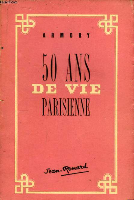 50 ans de vie parisienne (souvenirs et figures).