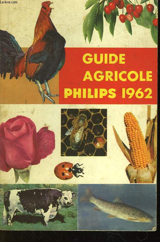 Guide Agricole Philips 1962. TOME IV