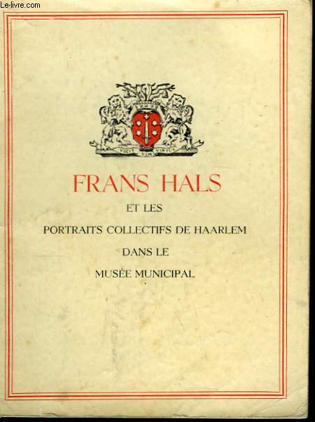 Frans Hals et les portraits collectifs de Haarlem 1528 - 1737, dans le Muse Municipal