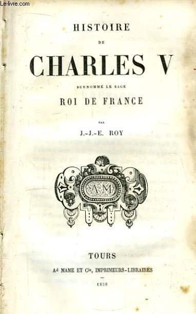 Histoire de Charles V, surnomm le Sage, Roi de France.