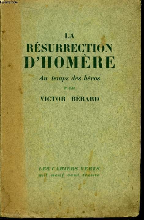 La Rsurrection d'Homre. Au temps des hros.