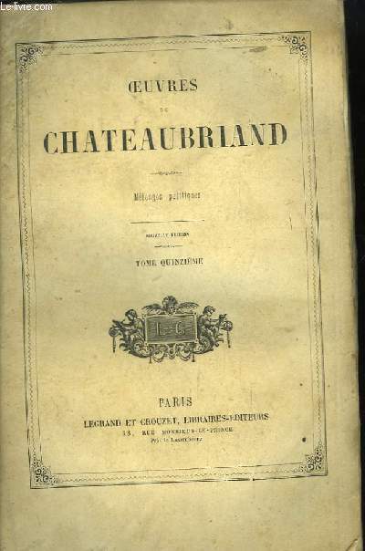 Oeuvres de Chateaubriand. TOME 15 : Mlanges Politiques.