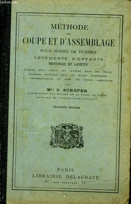 Mthode de Coupe et d'Assemblage pour Robes de Femmes, Vtements d'Enfants, Trousseau et Layettes.