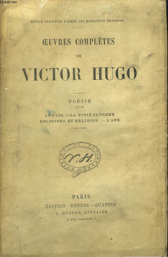Oeuvres Compltes de Victor Hugo. Posie, TOME XIII : Le Pape - La piti suprme - Religions et Religion - L'Ane.