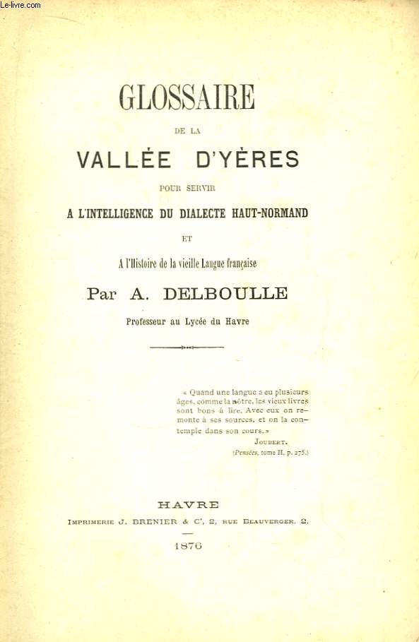 Glossaire de la Valle d'Yres, pour servir  l'intelligence du Dialecte Haut-Normand et  l'Histoire de la vieille Langue Franaise.