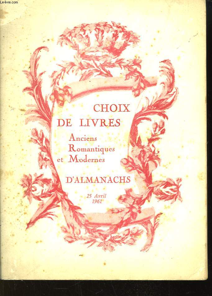 Choix de Livres Anciens, Romantiques et Modernes et d'Almanachs.