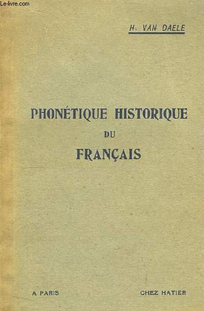 Phontique Historique du Franais, depuis les origines jusqu' nos jours.