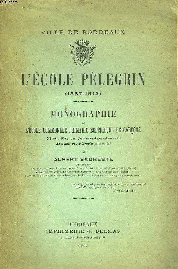 L'Ecole Plegrin (1837 - 1912). Monographie de l'Ecole Communale Primaire Suprieure de Garons.