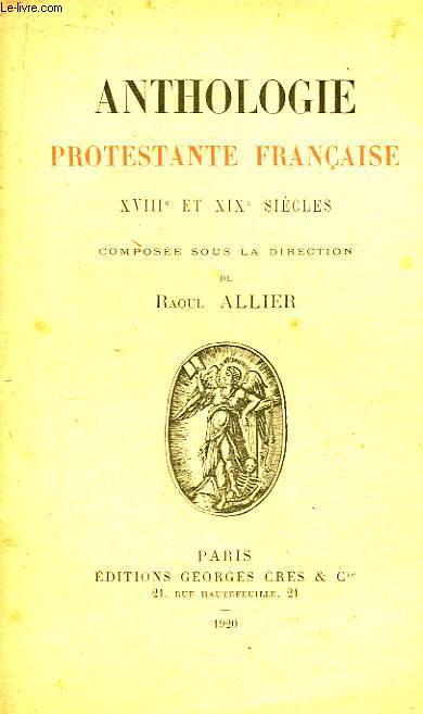 Anthologie protestante franaise. XVIIIe et XIXe sicle.