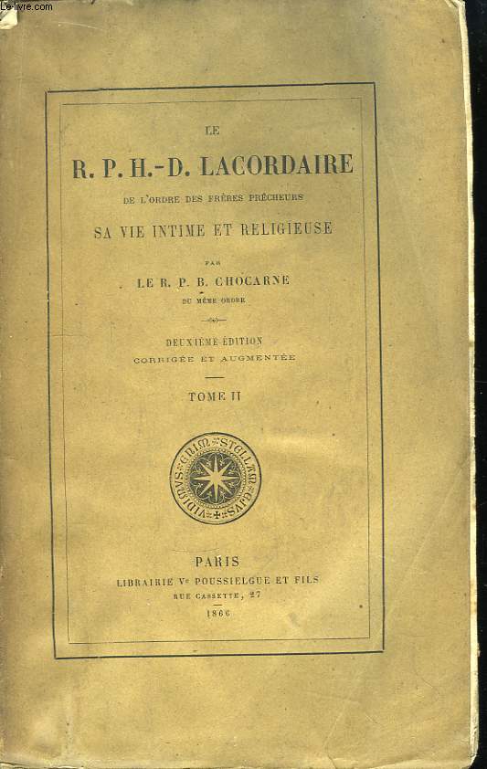 Le R.P.H.-D. Lacordaire, de l'Ordre des Frres Prcheurs. Sa vie intime et religieuse. TOME II