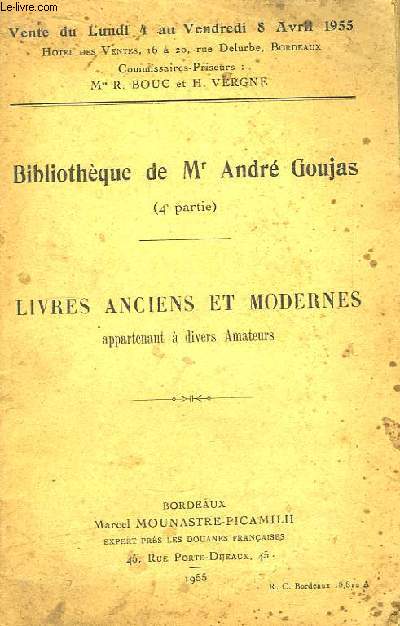 Bibliothque de Mr Andr Goujas, 4e partie.. Livres anciens et Modernes.