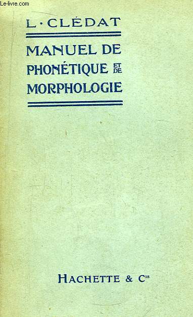 Manuel de Phontique et de Morphologie Historique du Franais.