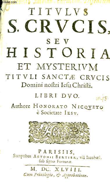 Titulus S. Crucis seu Historia et Meterium Tituli Sanctae Crucis. Libri Duo