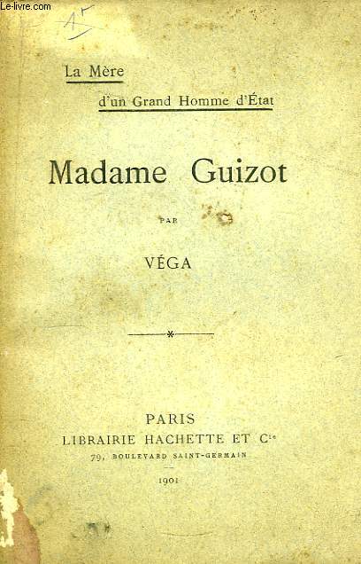 Madame Guizot. La Mere d'un Grand Homme d'Etat.